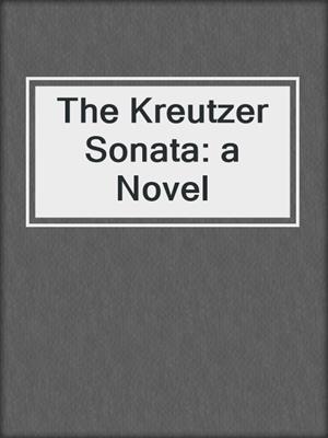 cover image of The Kreutzer Sonata: a Novel