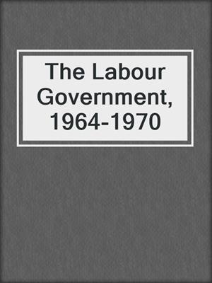 The Labour Government, 1964-1970