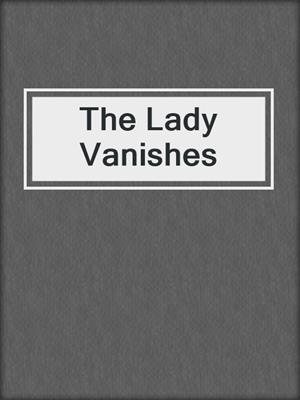 cover image of The Lady Vanishes