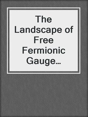 cover image of The Landscape of Free Fermionic Gauge Models