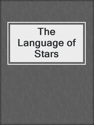 The Language of Stars by Hawes, Louise