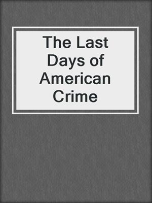 The Last Days of American Crime