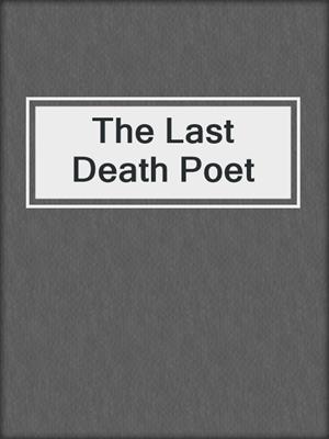 The Last Death Poet
