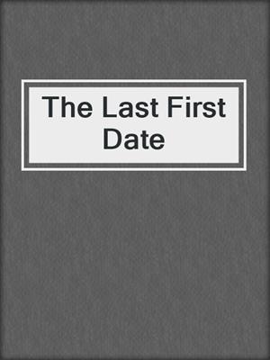 cover image of The Last First Date