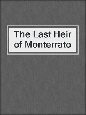 cover image of The Last Heir of Monterrato