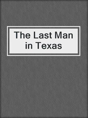 cover image of The Last Man in Texas