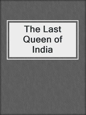 The Last Queen of India