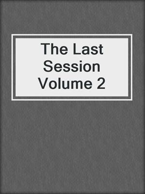 The Last Session Volume 2