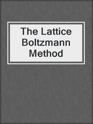 The Lattice Boltzmann Method