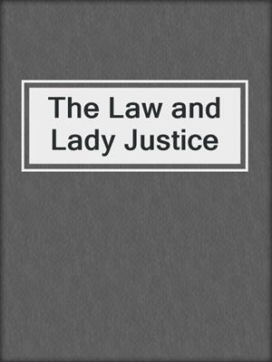 cover image of The Law and Lady Justice