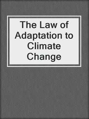cover image of The Law of Adaptation to Climate Change