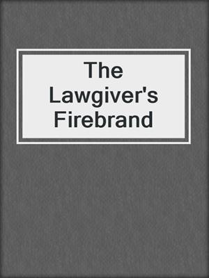 cover image of The Lawgiver's Firebrand