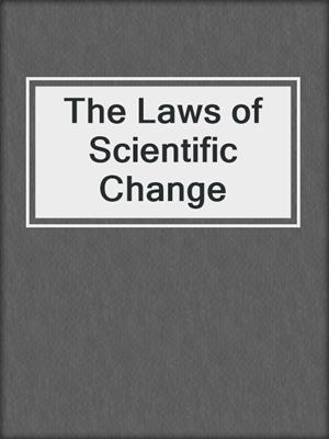 The Laws of Scientific Change