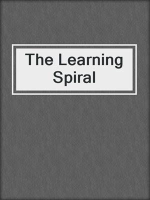 The Learning Spiral