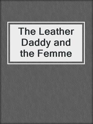 cover image of The Leather Daddy and the Femme