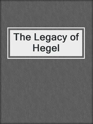 The Legacy of Hegel