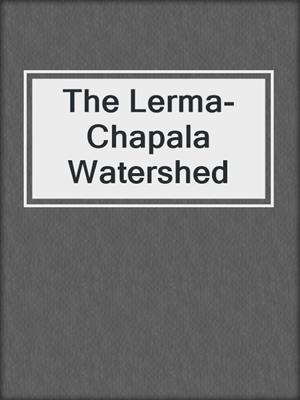 The Lerma-Chapala Watershed