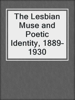 cover image of The Lesbian Muse and Poetic Identity, 1889–1930