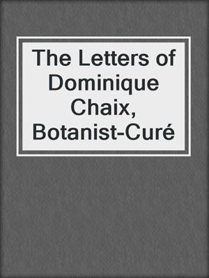 The Letters of Dominique Chaix, Botanist-Curé