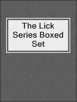 cover image of The Lick Series Boxed Set
