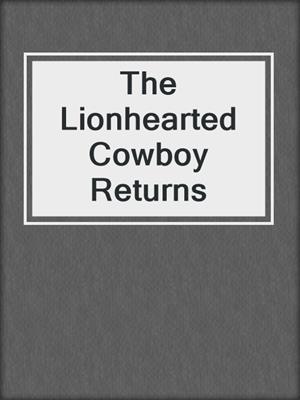 The Lionhearted Cowboy Returns