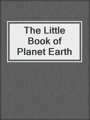 The Little Book of Planet Earth