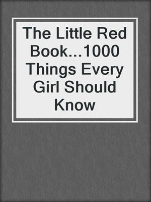 cover image of The Little Red Book...1000 Things Every Girl Should Know