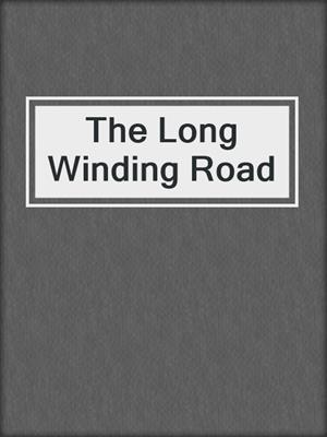 cover image of The Long Winding Road