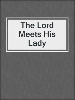 cover image of The Lord Meets His Lady