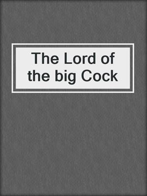 cover image of The Lord of the big Cock