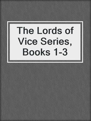 The Lords of Vice Series, Books 1-3