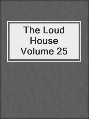 The Loud House Volume 25