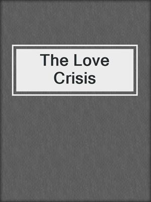 cover image of The Love Crisis