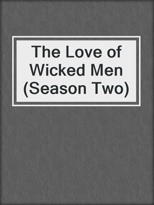 cover image of The Love of Wicked Men (Season Two)
