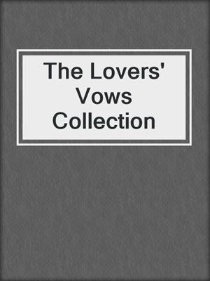 cover image of The Lovers' Vows Collection