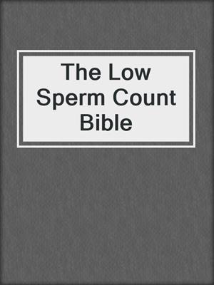 cover image of The Low Sperm Count Bible