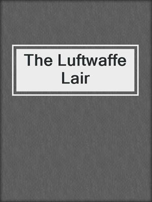 cover image of The Luftwaffe Lair