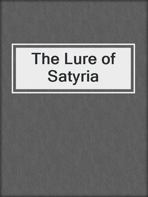 cover image of The Lure of Satyria