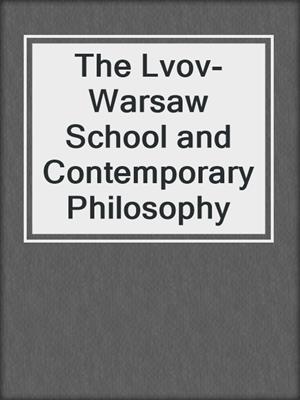 The Lvov-Warsaw School and Contemporary Philosophy