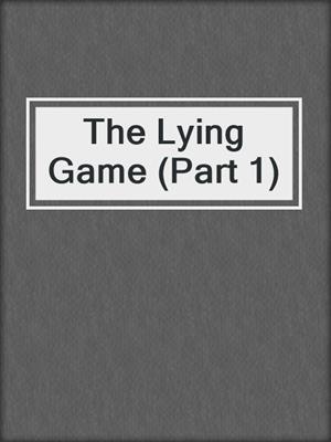 cover image of The Lying Game (Part 1)