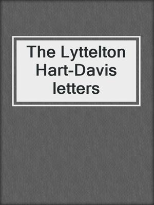 The Lyttelton Hart-Davis letters