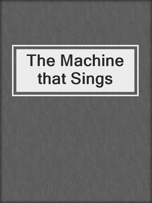 cover image of The Machine that Sings