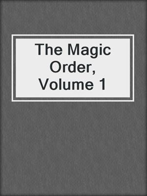 cover image of The Magic Order, Volume 1