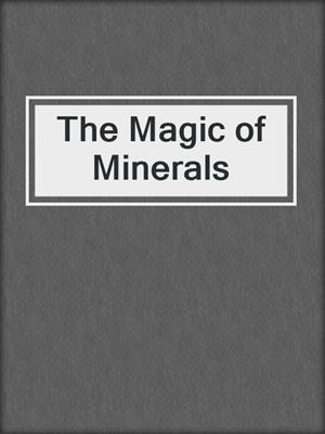 The Magic of Minerals