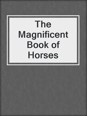 The Magnificent Book of Horses