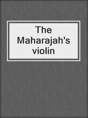 cover image of The Maharajah's violin