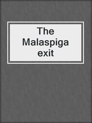The Malaspiga exit