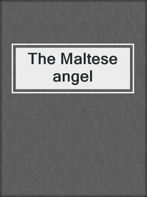 The Maltese angel