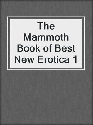 cover image of The Mammoth Book of Best New Erotica 1