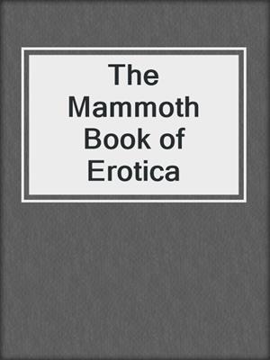 cover image of The Mammoth Book of Erotica